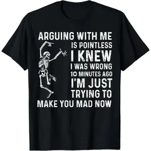 Arguing With Me Is Pointless I Was Knew Wrong Funny T-ShirtFashion	Unisex T-shirts M-5XL