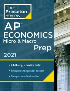 USED-Princeton Review AP Economics Micro & Macro Prep, 2021: 4 Practice Tests + Complete Content Review + Strategies & Techniques by The Princeton Review (Paperback)