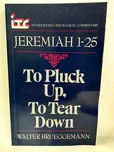 USED-To Pluck Up, to Tear Down: A Commentary on the Book of Jeremiah 1-25 (International Theological Commentary) by Walter Brueggemann (Paperback)