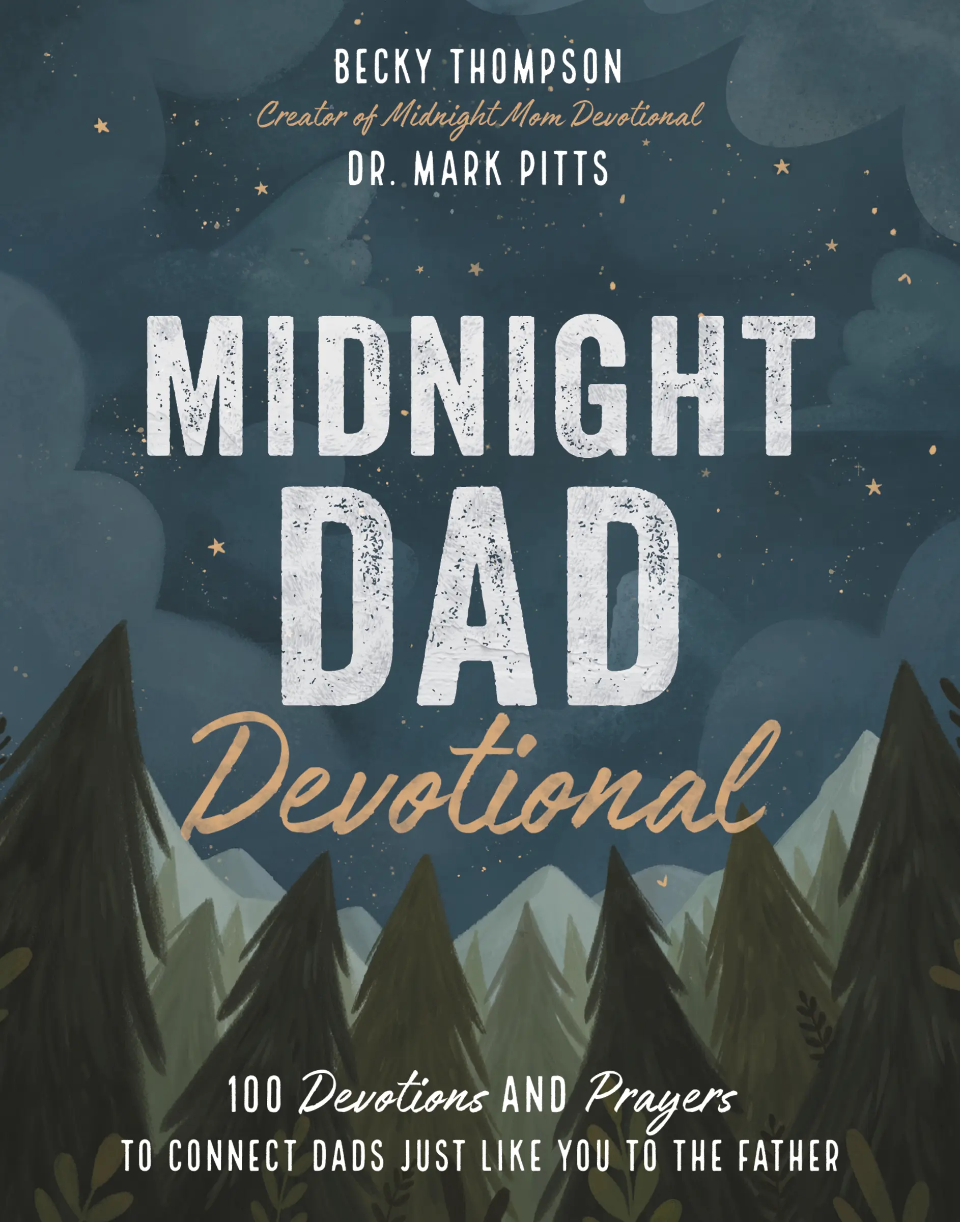 Midnight Dad Devotional: 100 Devotions and Prayers to Connect Dads Just Like You to the Father by Becky Thompson||Mark R. Pitts [Hardback Book]