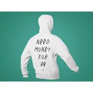 Need Money For R8 Hoodie