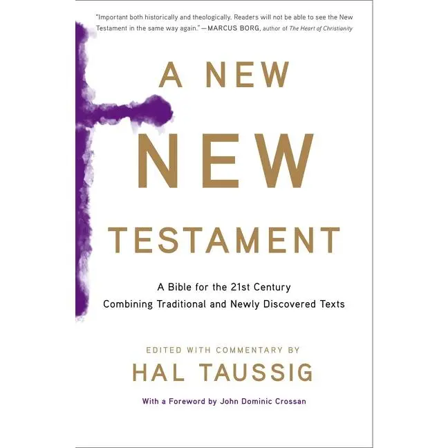 A New New Testament: A Bible for the Twenty-first Century Combining Traditional and Newly Discovered Texts by Hal Taussig [Paperback Book]