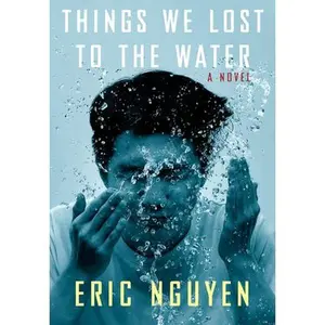 USED Book - Things We Lost to the Water by Nguyen, Eric (Hardcover) - english