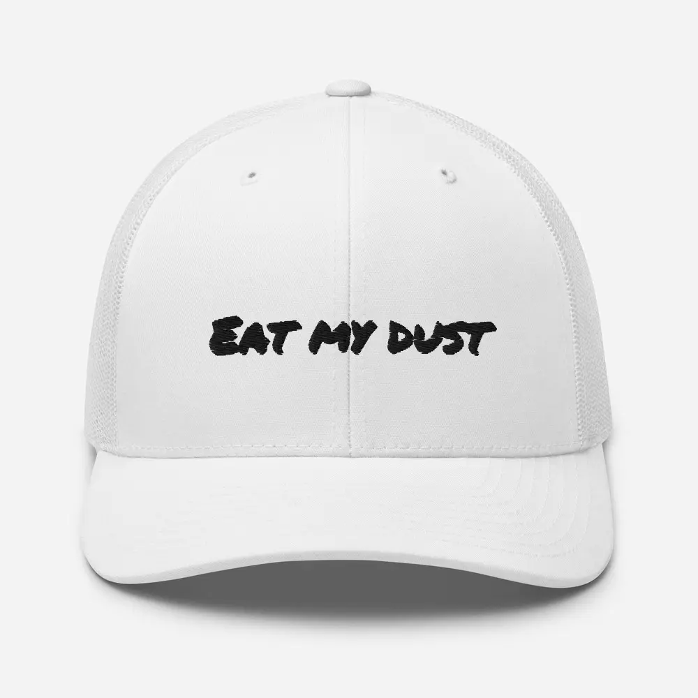 "Eat My Dust" Drag Racing Drag Strip Trucker Hat