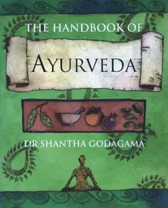 USED-The Handbook of Ayurveda: A Practical Guide to India's Medical Wisdom by SHANTHA GODAGAMA (Paperback)