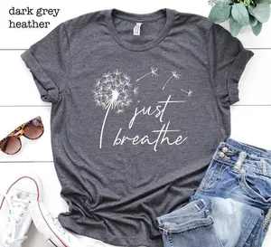 ust Breathe Shirt, Meditation Shirt, Yoga Shirt, Mental Health Shirt, Dandelion Shirt, Gift for Yoga Lover, Motivational Shirt