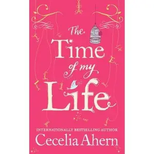 USED-The Time of My Life: A Novel by Cecelia Ahern (Unknown)