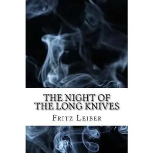 USED-The Night of the Long Knives: (Dystopian Classics) by Leiber, Fritz (Paperback)