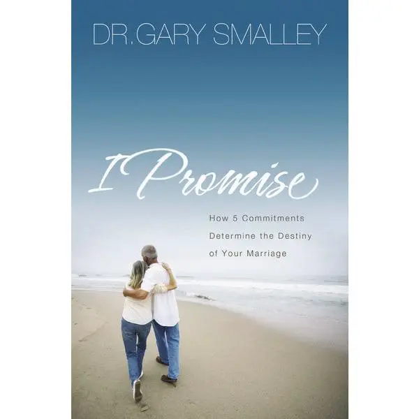 I Promise: How Five Commitments Determine the Destiny of Your Marriage