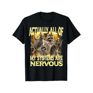All Of My Systems Are Nervous Funny Raccoon Meme Unhinged T-Shirt