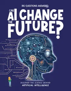 Can AI Change the Future?: Discover the Science Behind Artificial Intelligence -- Olivia Watson, Hardcover