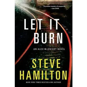 USED-Let It Burn: An Alex McKnight Novel by Hamilton, Steve (Paperback)