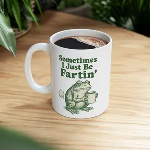 [Sale Up To 30%] Sometimes I Just Be Fartin Mug, Funny Coffee Cup, Meme Gag Gift, Weirdcore Drinkware Mug, Unhinged Humor Tea Cup