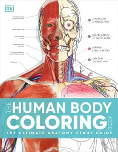 The Human Body Coloring Book: The Ultimate Anatomy Study Guide, Second Edition -- DK, Bookbook - Detail Unspecified