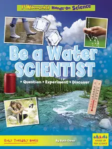USED-Be a Water Scientist: Question, Experiment, Discover by Owen, Ruth (Paperback)