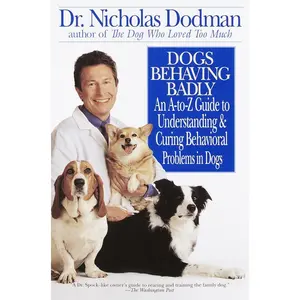USED-Dogs Behaving Badly: An A-Z Guide to Understanding and Curing Behavorial Problems in Dogs by Dodman, Nicholas (Paperback)
