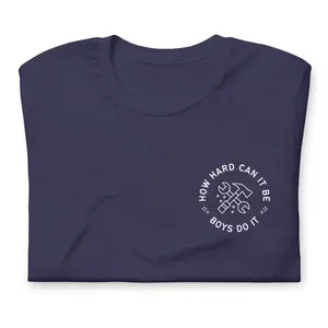 How Hard Can It Be, Boys Do It Funny Soft Shirt, T-Shirt Unofficial Fan Art