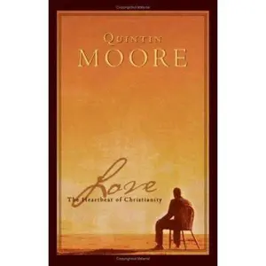 USED-Love, the Heartbeat of Christianity by Quintin Moore (Paperback)