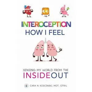 USED-Interoception: How I Feel: Sensing My World from the Inside Out by Koscinski, Cara N. (Paperback)