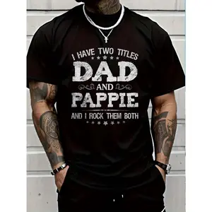 100% Cotton I Have Two Titles Dad And Pappie Funny Father's Day Gift T-Shirt Unisex Premium Soft Comfort Crew Tee Undershirts Plus Size Oversized T-Shirt