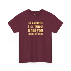 I’m Not Bossy T-Shirt - Funny Leadership Quote Tee - Humorous Graphic Shirt - Unisex Gift for Confident Personalities