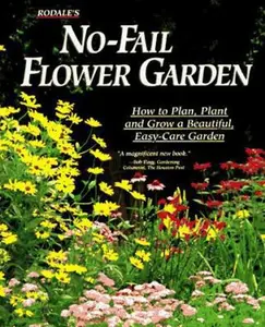 USED-Rodale's No-Fail Flower Garden: How to Plan, Plant and Grow a Beautiful, Easy-Care Garden by Benjamin/Ellis, Benjamin/Ellis (Paperback)