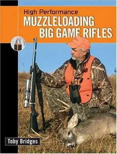 USED-High Performance Muzzleloading Big Game Rifles by Toby Bridges (Hardcover)