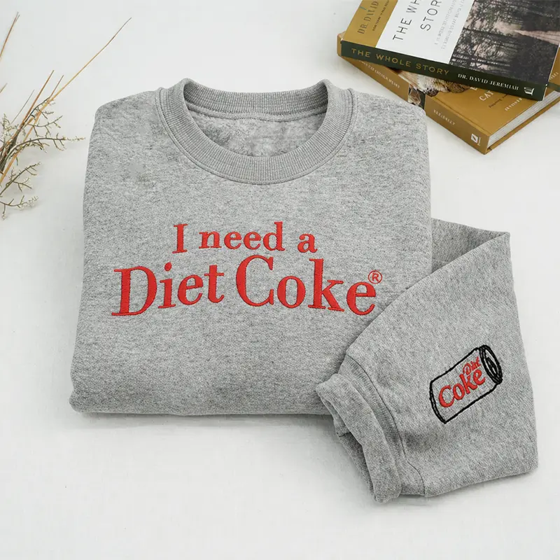 “I Need a Diet Coke” Embroidered Sweatshirt – Funny Soda Lover Crewneck, Trendy Gift, Gifts For Boyfriend