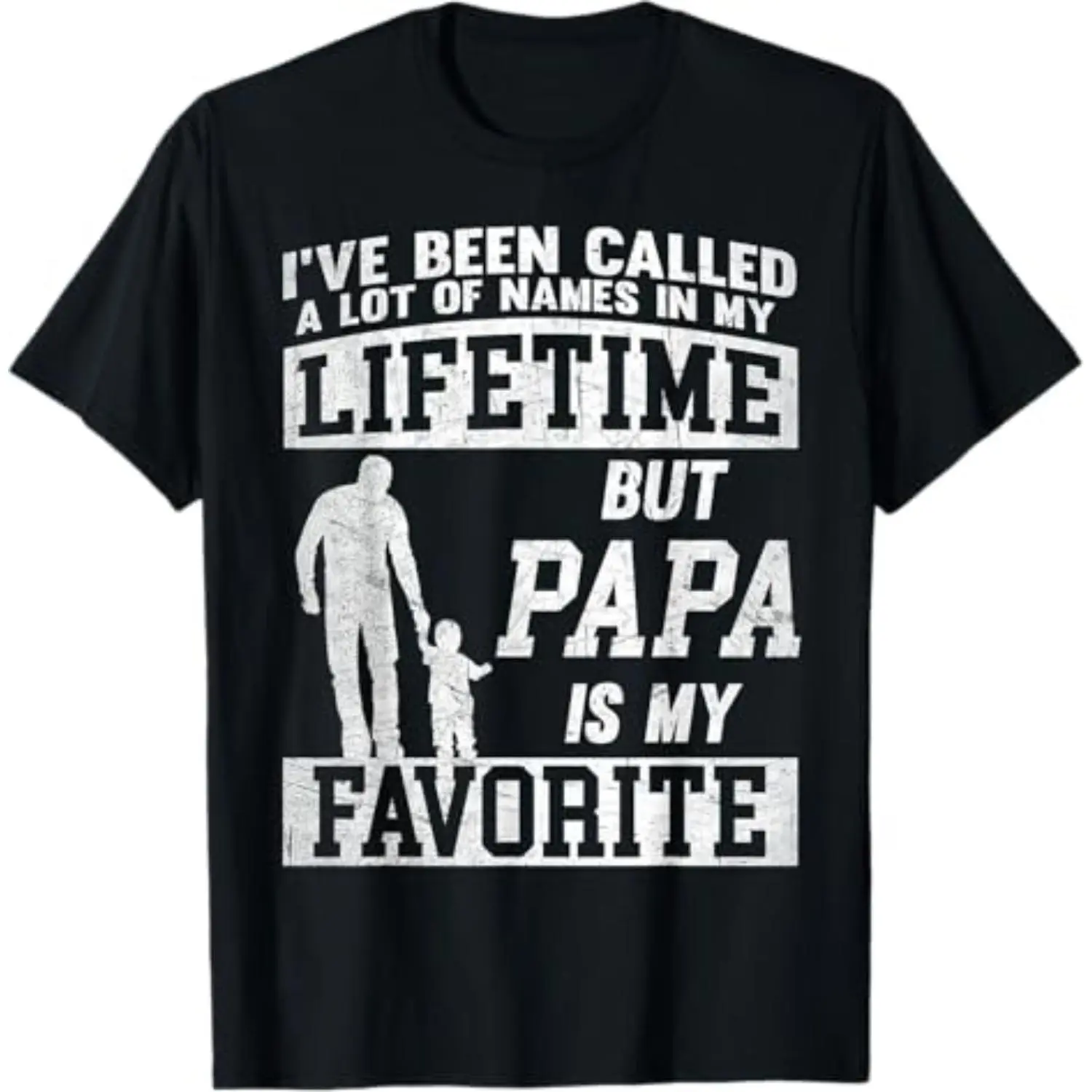 I've Been Called A Lot of Names But Papa Father's Day T-Shirt