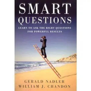 USED-Smart Questions: Learn to Ask the Right Questions for Powerful Results by Gerald Nadler (Hardcover)