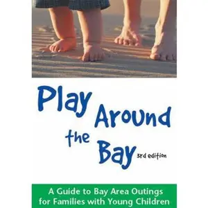 USED-Play Around the Bay: A Guide to Bay Area Outings for Families with Young Children by Robin Bennet (Paperback)