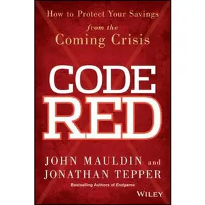 USED-Code Red: How to Protect Your Savings from the Coming Crisis by Mauldin, John (Hardcover)