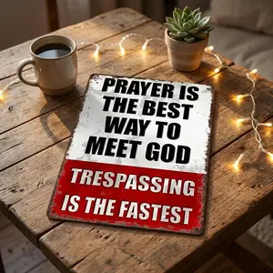 Funny 8x12 in Aluminium Warning Sign Wall Art Plaque with "Prayer Is The Best Way to Meet God" Text, Aluminum-Based Farm-Themed Gender-Neutral Home Decor for Home Wall, Garage, Aluminum-Based Home Signs, Farm-Themed Home Signs