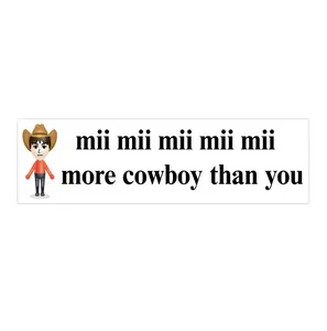 Mii more cowboy than you | Bumper Stickers AND Magnets | Funny Meme Sticker | 8.7'' X 2.7'' | Waterproof Premium Quality