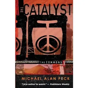 USED-The Catalyst: The Commons, Book 3 by Peck, Michael (Paperback)