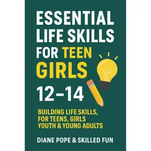 Essential Life Skills For Teen Girls 12 to 14: Building Confidence In Teens, Girls, Youth & Young Adults Hardcover – October 28, 2024