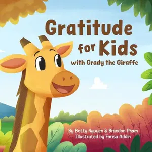 USED-Gratitude for Kids with Grady the Giraffe: A Rhyming Picture Book About Thankfulness and Joy (Medical School for Kids) by Betty Nguyen MD (Paperback)