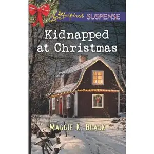 USED-Kidnapped at Christmas (True North Bodyguards, 1) by Maggie K. Black (Unknown)