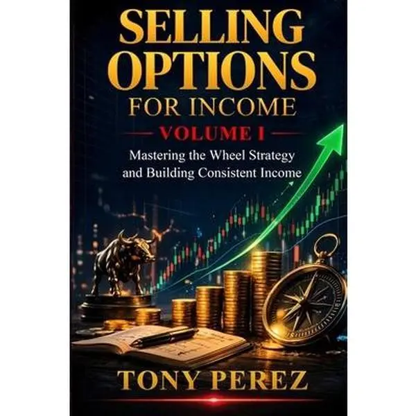 The Options Income Blueprint Series: Selling Options for Income - A Complete Guide to the Wheel Strategy, Building Financial Freedom via Premiums (Paperback, Economics & Management Business Book)