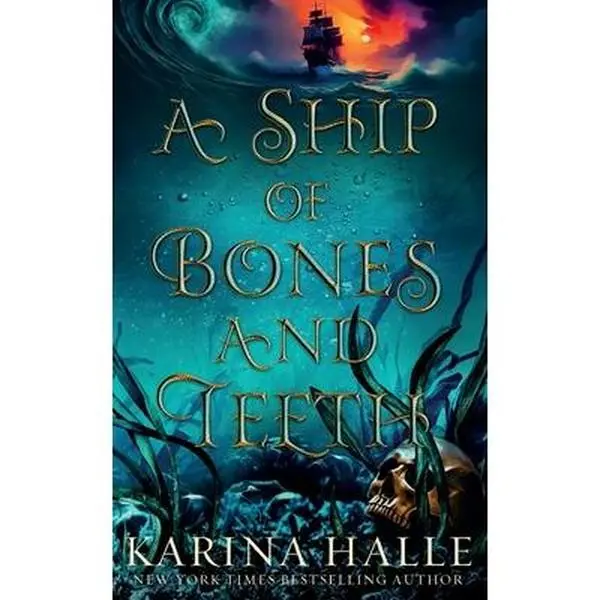 A Ship of Bones and Teeth - Dark Fantasy Gothic Pirate Romance Mermaid Adventure Book by Karina Halle, Trade Paperback, 0.99 lbs, 8" h x 5" l x 1.26" w
