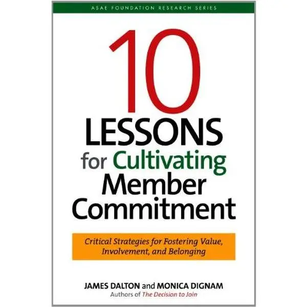 USED-10 Lessons for Cultivating Member Commitment: Critical Strategies for Fostering Value, Involvement, and Belonging by James Dalton (Paperback)