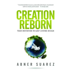 USED-Creation Reborn: Your Invitation to God's Divine Design by Suarez, Abner (Paperback)