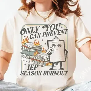 Comfort Colors Only You Can Prevent IEP Season Burnout TShirt, Funny Special Education T-Shirt, for Teachers, SLPs, OTs, Psychologists, Unisex Shirt