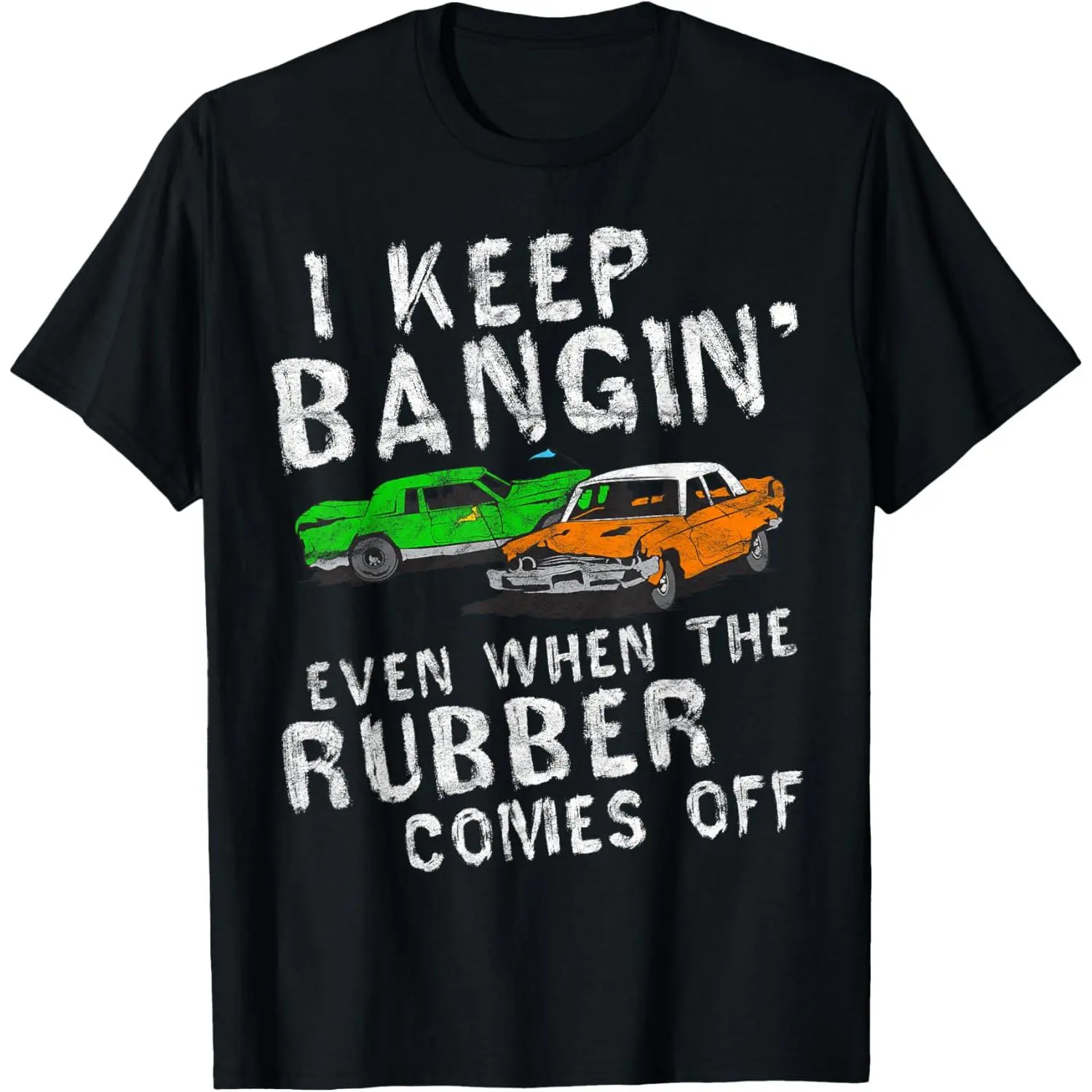 Women's Casual Graphic T-Shirt, Distressed 'I Keep Bangin' Demolition Derby Print, 100% Cotton Short Sleeve Round Neck Tee, Shortsleeve, Streetwear, Top, Tshirt, Vintage, Tops, Everyday, Short Sleeves, Distressed Look, Graphic Print