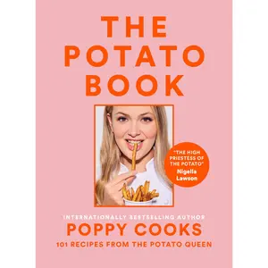 Poppy Cooks: The Potato Book: 101 Recipes from the Potato Queen -- Poppy O'Toole - Hardcover