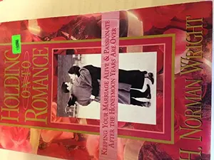 USED-Holding on to Romance: Keeping Your Marriage Alive and Passionate After the Honeymoon Years Are over by H. Norman Wright (Paperback)