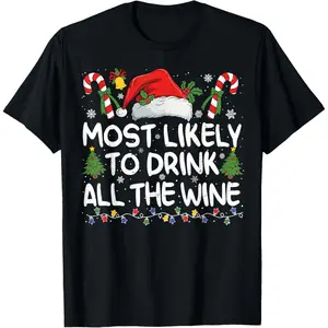 Most Likely TO DRINK ALL THE WINE Matching Christmas T-Shirt, 100% Cotton, Single Side Printed, Black Short Sleeve T-shirt, 1 pc, Christmas Halloween Thanksgiving Gift