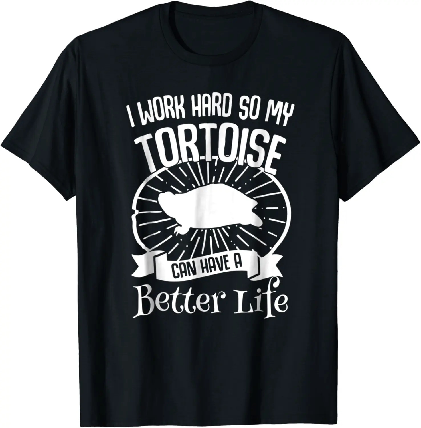 I Work Hard So My Tortoise Can Have A Better Life T-Shirt - Tylerjame Shop 54B07KL9D68L