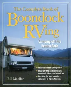 USED-The Complete Book of Boondock RVing: Camping Off the Beaten Path by Moeller, Bill (Paperback)