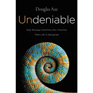Undeniable: How Biology Confirms Our Intuition That Life Is Designed by Douglas Axe [Paperback Book]